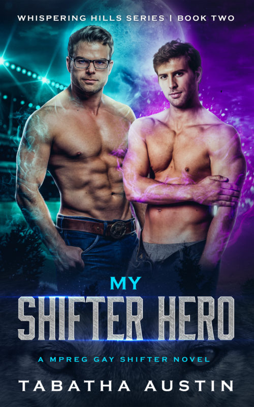 My Shifter Hero: A Mpreg Gay Shifter Novel